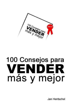 100 Consejos para VENDER más y mejor de Jan Hentschel