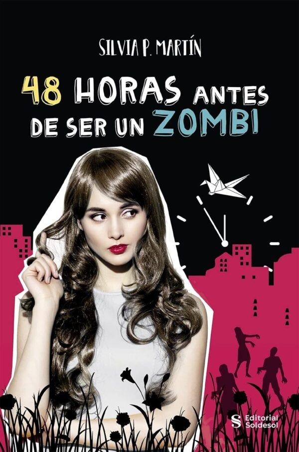 48 horas antes de ser un zombi: Una historia del apocalipsis a contrarreloj de Silvia P. Martín