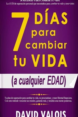 7 Días para cambiar tu vida (a cualquier edad) de David Valois
