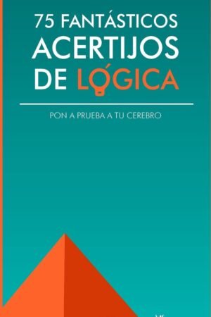 75 fantásticos acertijos de lógica: Pon a prueba tu cerebro de M. S. Collins