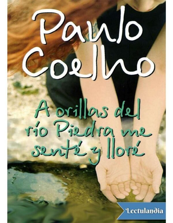 A orillas del Rio Piedra me senté y lloré de Paulo Coelho