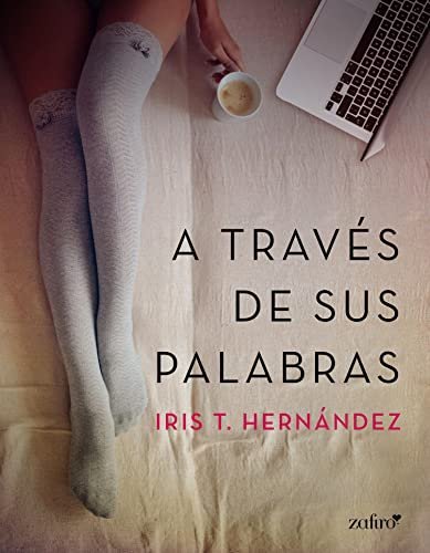 A través de sus palabras de Iris T. Hernández 1 A través de sus palabras de Iris T. Hernández