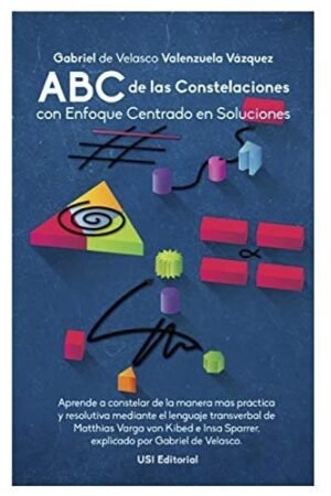 ABC de las Constelaciones con enfoque centrado en soluciones de Gabriel de Velasco Valenzuela Vázquez