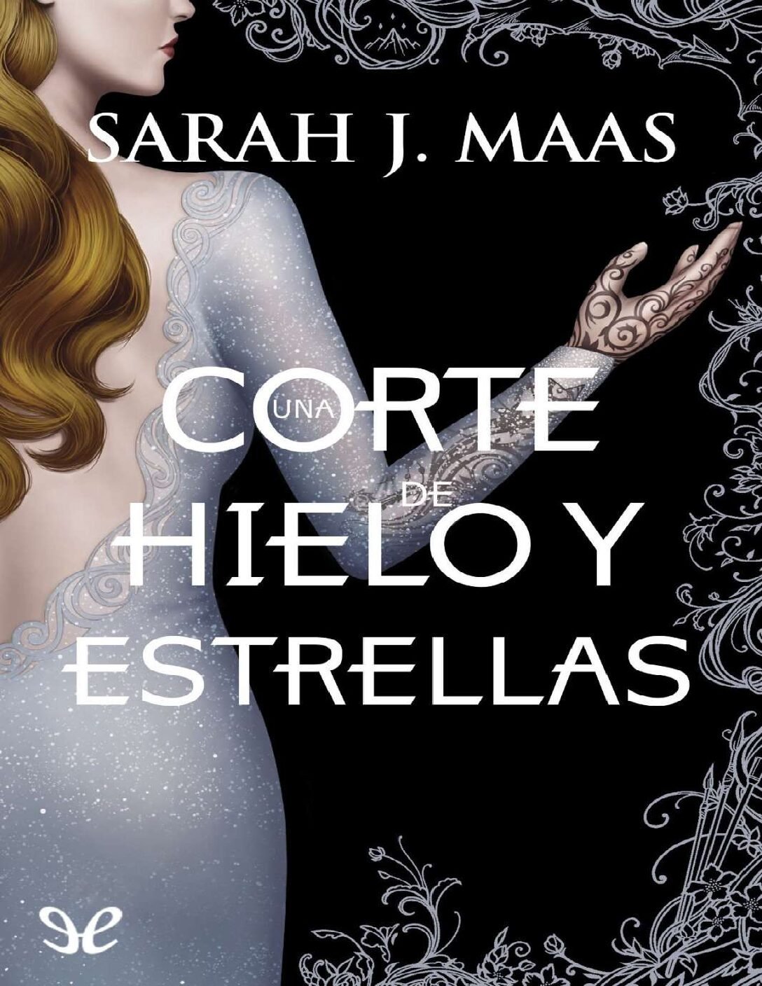 Acotar 4: Una corte de hielo y estrellas de Sarah J. Maas 1 Acotar 4: Una corte de hielo y estrellas de Sarah J. Maas