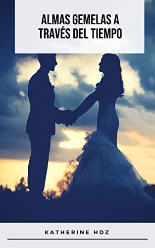 Almas gemelas a través del tiempo: Cuando el amor no es suficiente de Catherine Hérnandez 1 Almas gemelas a través del tiempo: Cuando el amor no es suficiente de Catherine Hérnandez