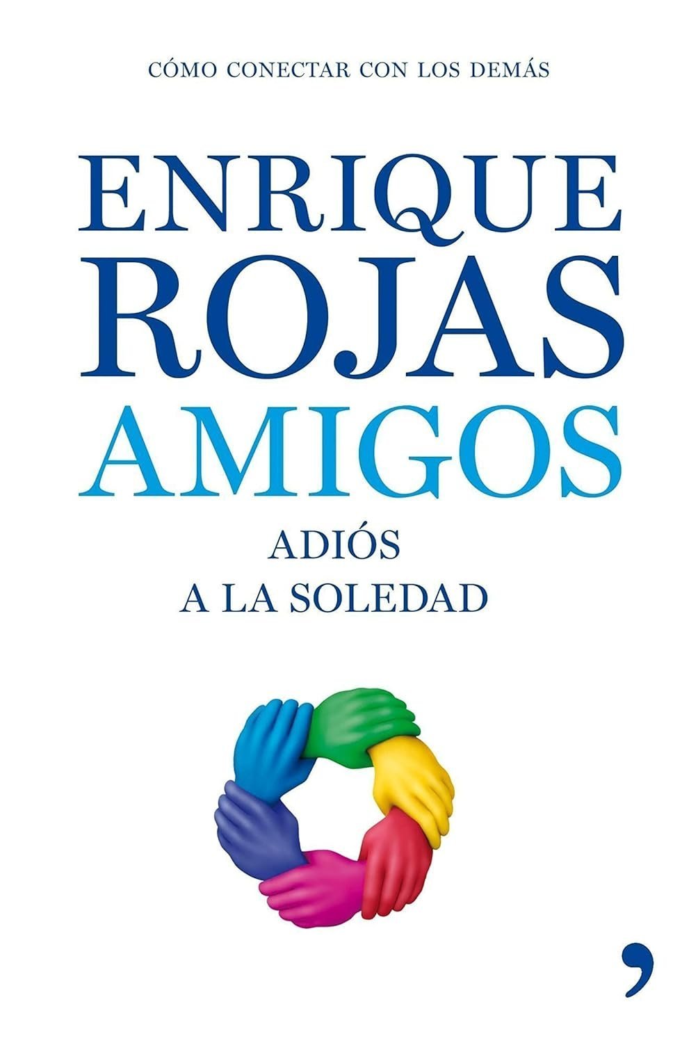 Amigos: Adiós a la soledad de Enrique Rojas 1 Amigos: Adiós a la soledad de Enrique Rojas
