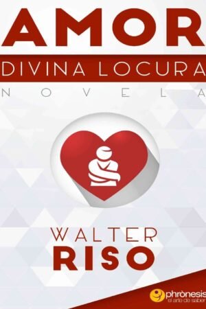 Amor, divina locura de Walter Riso