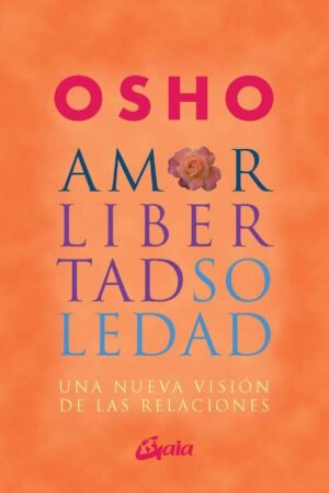 Amor, libertad y soledad de Osho