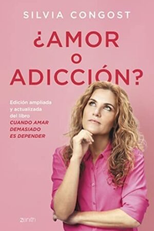 ¿Amor o adicción?: Cuando amar demasiado es depender de Silvia Congost