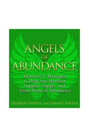 Ángeles de abundancia: 11 mensajes celestiales que te ayudarán a manifestar abundancia en todas sus formas de Doreen Virtue