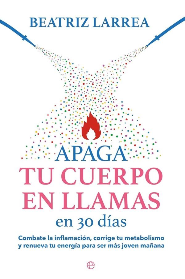 Apaga tu cuerpo en llamas en 30 días de Beatriz Larrea