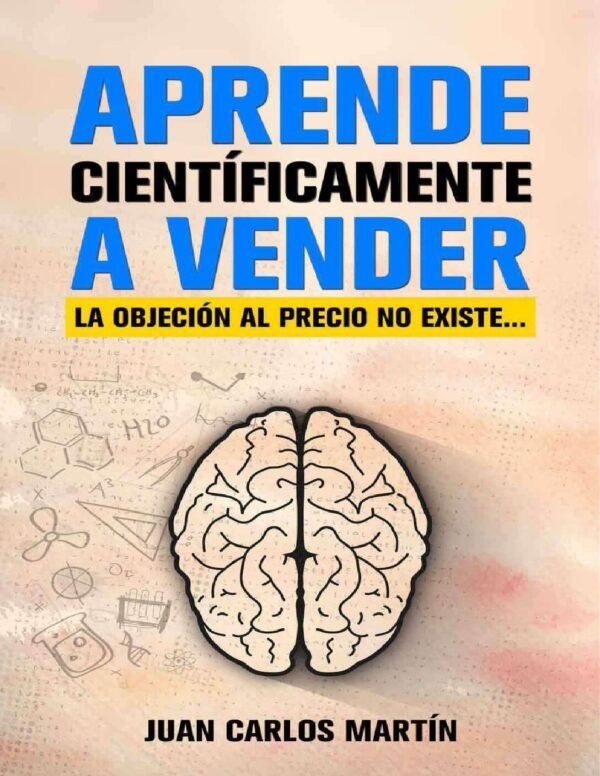 Aprende científicamente a vender: La objeción al precio no existe… de Juan Carlos Martín