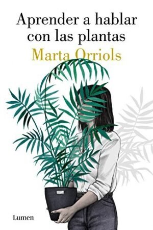 Aprender a hablar con las plantas de Marta Orriols