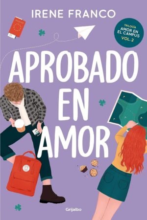 Amor en el campus 2: Aprobado en amor de Irene Franco