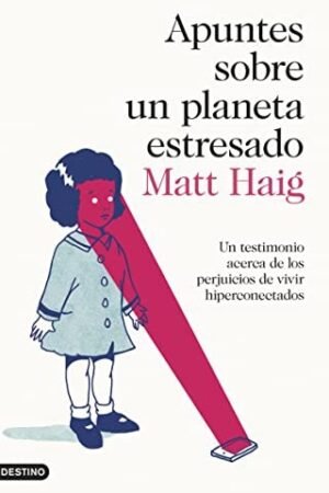 Apuntes sobre un planeta estresado de Matt Haig