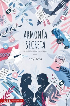 El misterio de la Escritora 2: Armonía secreta de Stef León