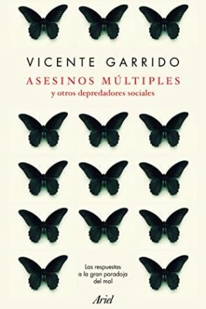 Asesinos múltiples y otros depredadores sociales de Vicente Garrido Genovés
