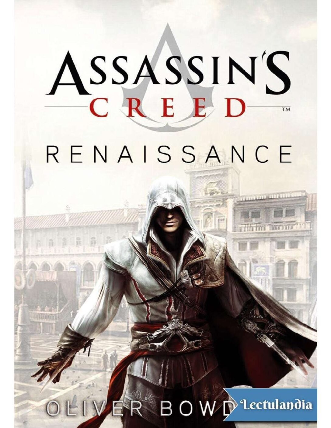 Assassin's creed 1. Renaissance de Oliver Bowden 1 Assassin's creed 1. Renaissance de Oliver Bowden