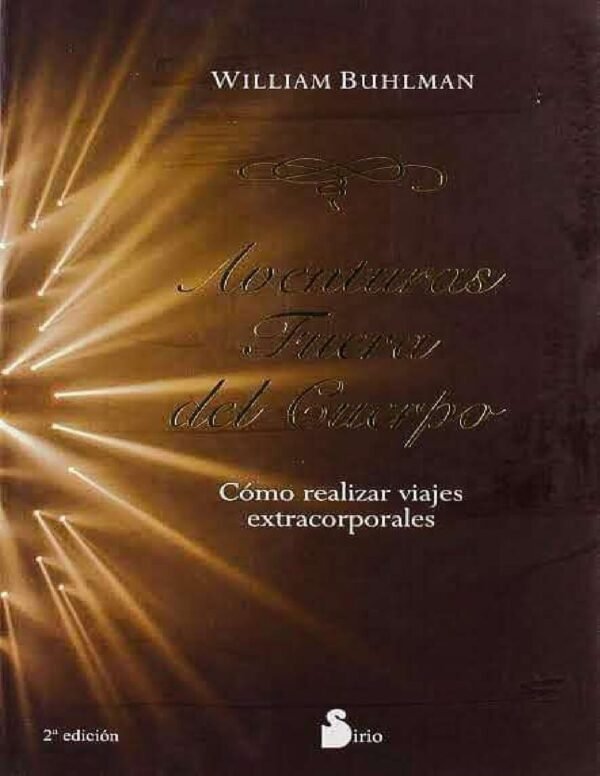 Aventuras fuera del cuerpo: Cómo realizar viajes extracorporales de William Buhlman