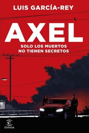 Axel: Solo los muertos no tiene secretos de Luis Garcia Rey