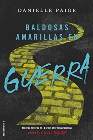 Dorothy debe morir 3: Baldosas amarillas en guerra de Danielle Paige