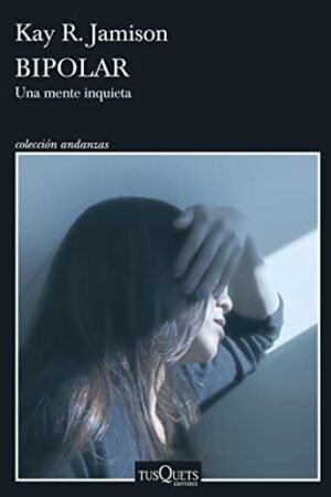 Bipolar: Una mente inquieta de Kay R. Jamison