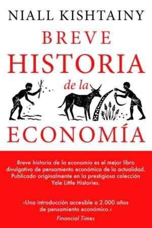 Breve historia de la economía de Niall Kishtainy