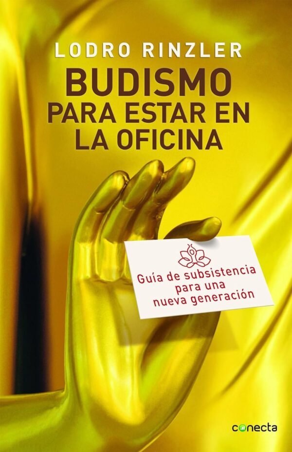 Budismo para estar en la oficina: Guía de subsistencia para una nueva generación de Lodro Rinzler