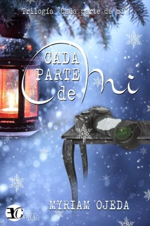 Cada parte de mí: Trilogía completa de Myriam Ojeda