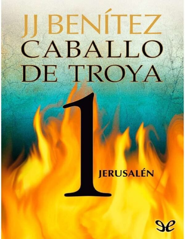 Caballo de Troya 1. Jerusalén de J. J. Benítez