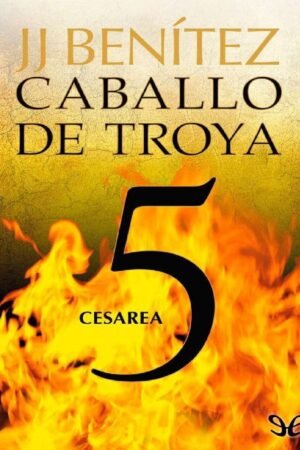 Caballo de Troya 5. Cesarea de J. J. Benítez
