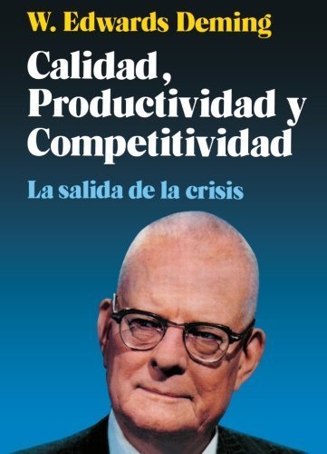 Calidad, Productividad y Competitividad de Edwards W. Deming 1 Calidad, Productividad y Competitividad de Edwards W. Deming