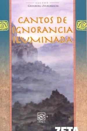 Cantos de ignorancia iluminada de Jacobo Grinberg