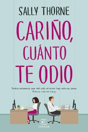 Cariño, cuánto te odio de Sally Thorne