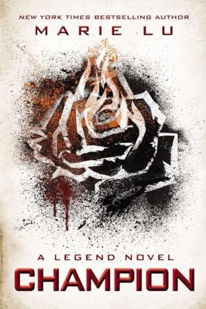 Champion: A Legend Novel: 3 by Marie Lu