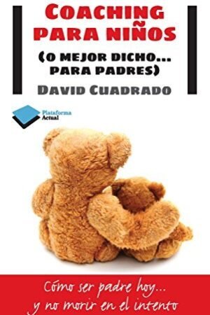 Coaching para niños (o mejor dicho para padres) de David Cuadrado