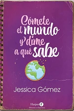 Cómete el mundo y dime a qué sabe de Jessica Gómez