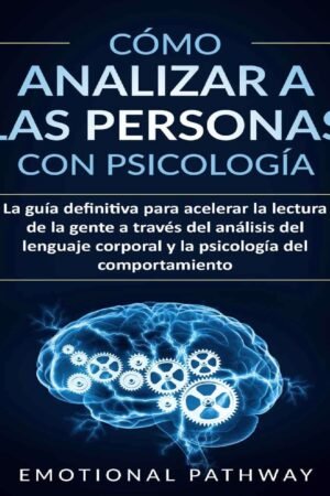 Cómo Analizar a Las Personas con Psicología de Emotional Pathway