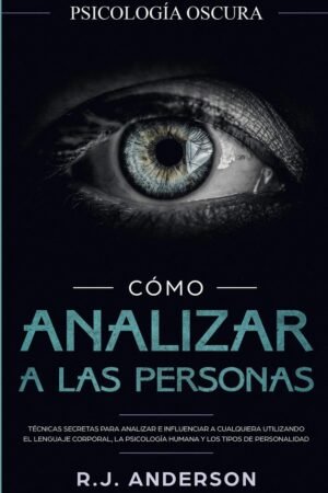 Cómo analizar a las personas: Psicología Oscura de R. J. Anderson