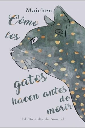 Cómo hacen los gatos antes de morir de Maichen