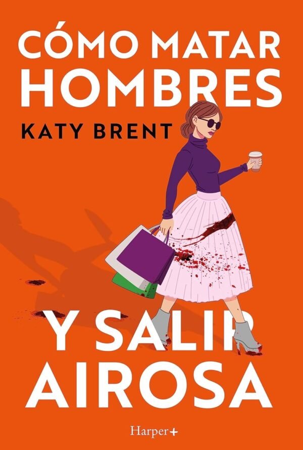 Cómo matar hombres y salir airosa de Katy Brent