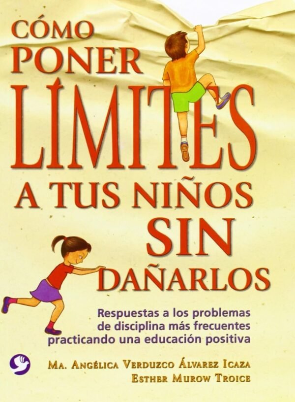 Cómo poner límites a tus hijos sin dañarlos de Ma. Angélica Verdúzco Álvarez Icaza