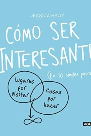 Cómo ser interesante: (En 10 simples pasos) de Jessica Hagy
