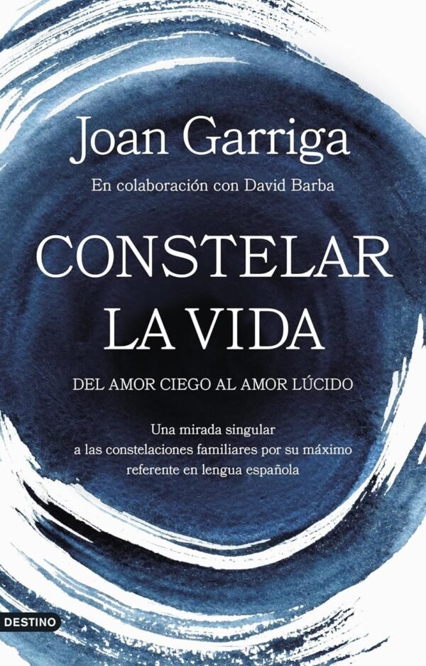 Constelar la vida: Del amor ciego al amor lúcido de Joan Garriga