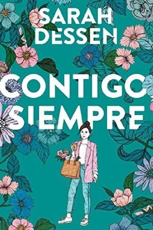 Contigo siempre de Sarah Dessen