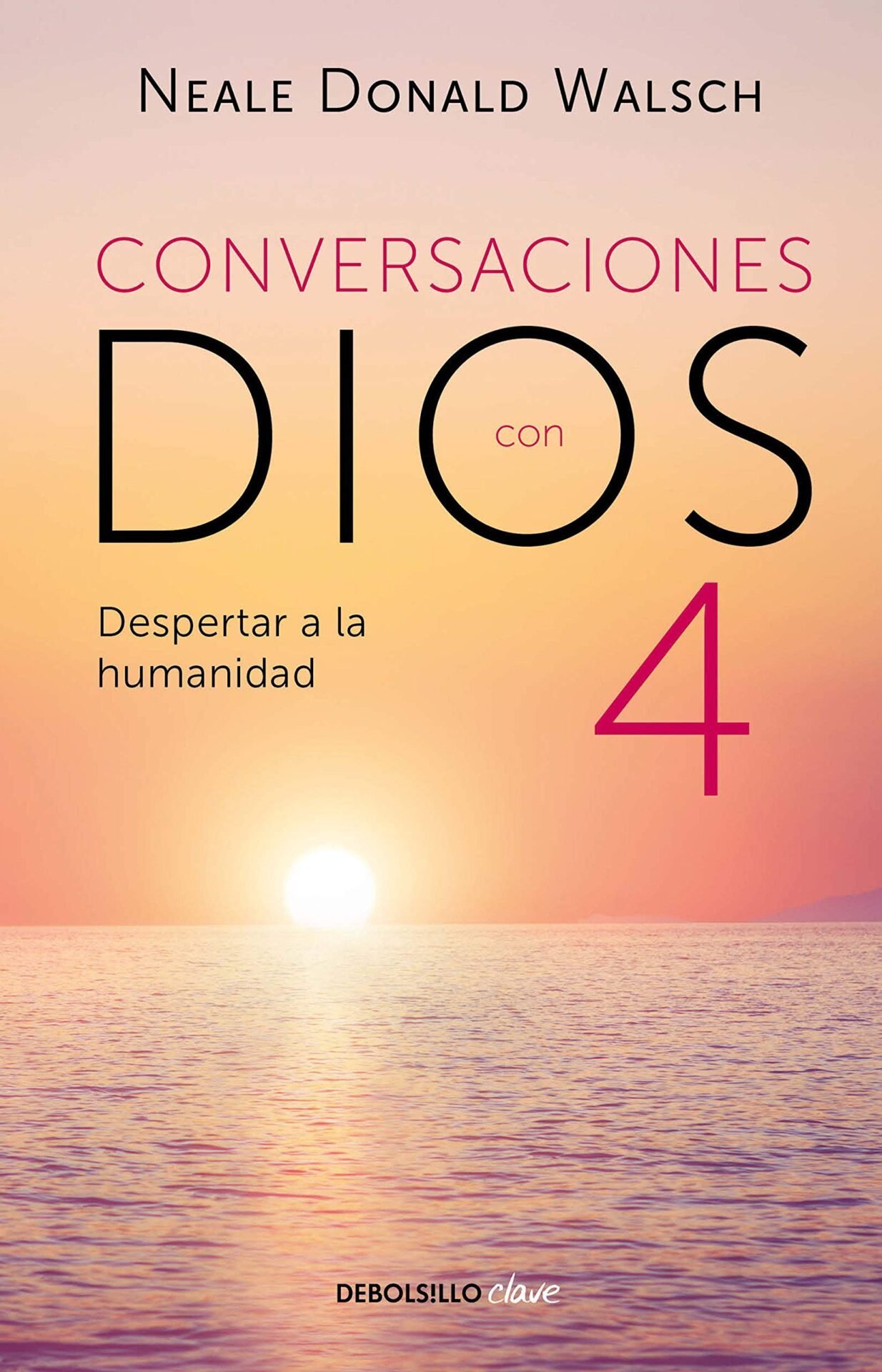 Conversaciones con Dios 4: Despertar a la humanidad de Neale Donald Walsch 1 Conversaciones con Dios 4: Despertar a la humanidad de Neale Donald Walsch