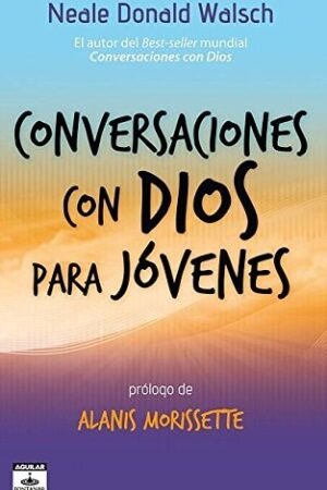 Conversaciones con Dios para jóvenes de Neale Donald Walsch