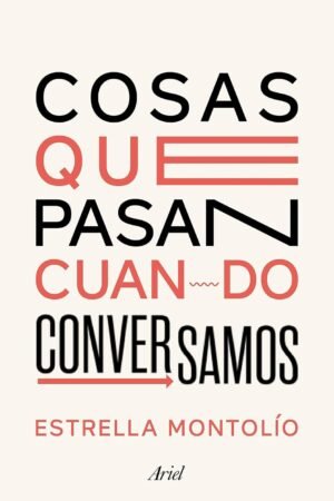Cosas que pasan cuando conversamos de Estrella Montolío