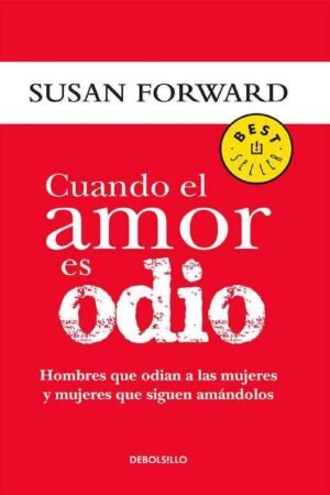 Cuando el amor es odio de Susan Forward