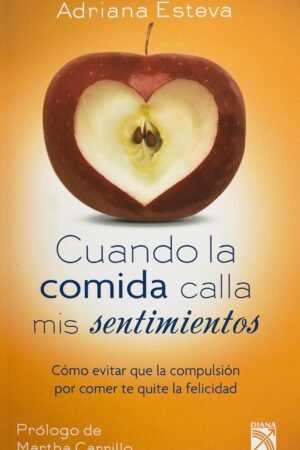 Cuando la comida calla mis sentimientos de Adriana Esteva